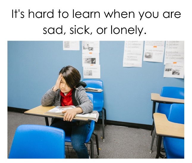 hard to learn when you are sad, sick or lonely